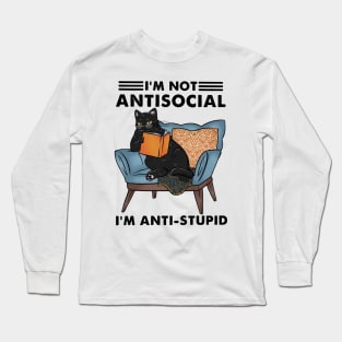 I'm not antisocial I'm anti-stupid Long Sleeve T-Shirt